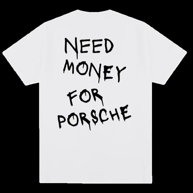 need money for porsche tee